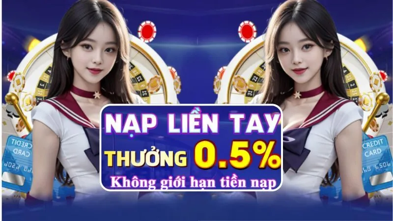 Chương trình ưu đãi Nạp Liền Tay Thưởng 0.5% tại hệ thống giải trí trực tuyến 123B